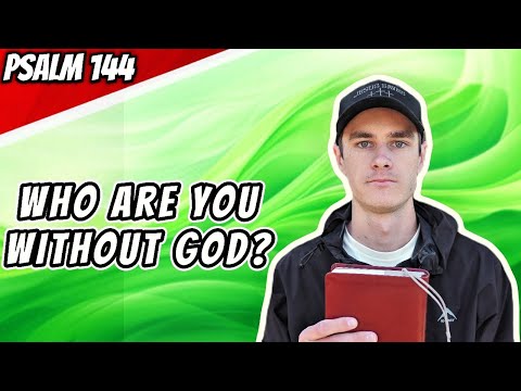 Who is God to you? Daily Psalm - Psalm 144