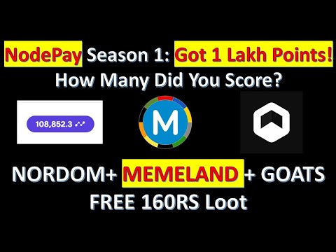 NodePay Season 1: Got 1 Lakh Points How Many Did You Score?  Nordom MEMELAND + Goats + FREE160 Loot