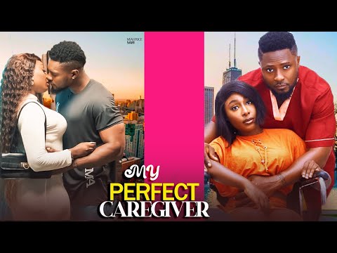 MY PERFECT CAREGIVER- STARRING, MAURICE SAM, PEARL WATS