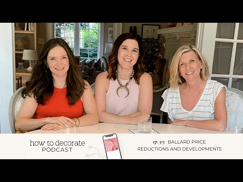 2023 Ballard Designs Price Reductions & Developments | How to Decorate, the Podcast — Ep. 315