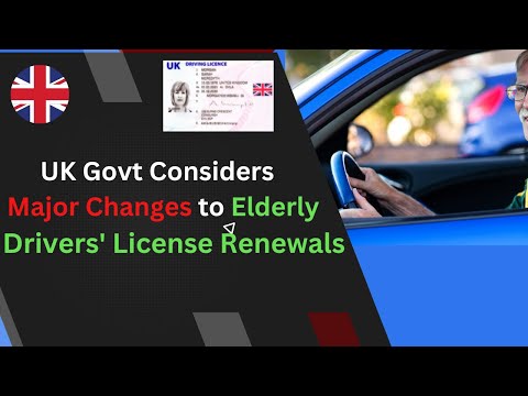 UK Government Considers Major Changes to Elderly Drivers' License Renewals | New Update  UK License