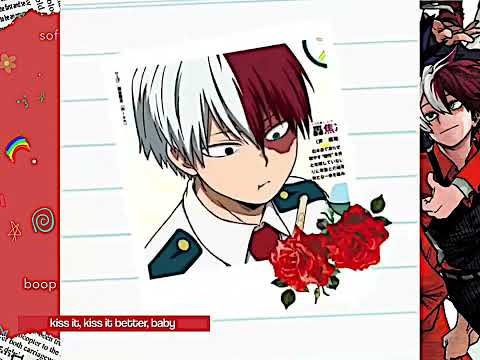 Kiss It Better - Shoto Todoroki Edit