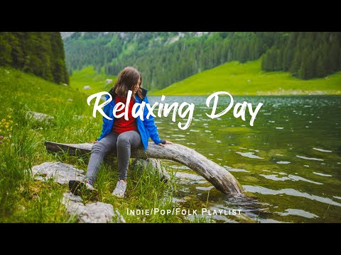 Relaxing Day 🌞 Chill Acoustic/Indie/Pop/Folk Playlist to enjoy a new day