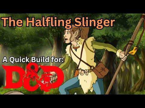 The Halfling Slinger, a variety of quickbuilds for Dungeons and Dragons 5e