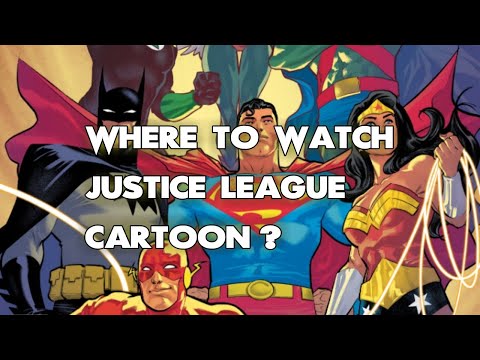 Where To Watch Justice League Cartoon? ALL WAYS to DO IT!!