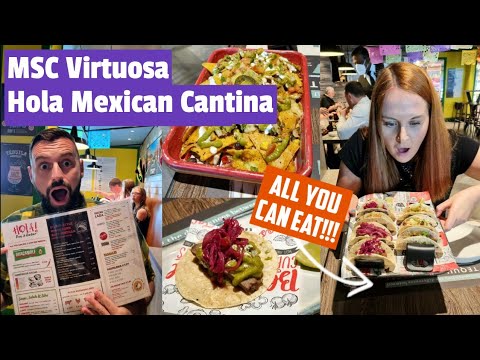 MSC Virtuosa Hola Mexican Speciality Restaurant - All You Can Eat - Is it Worth it ? Full Review