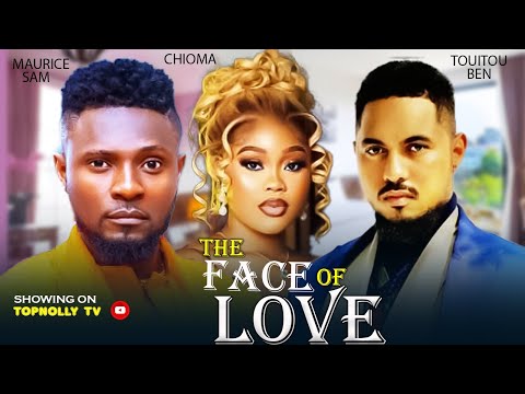 THE FACE OF LOVE ~ MAURICE SAM, TOUITOU BEN, CHIOMA NWAOHA | 2024 LATEST NIGERIAN NOLLYWOOD MOVIES