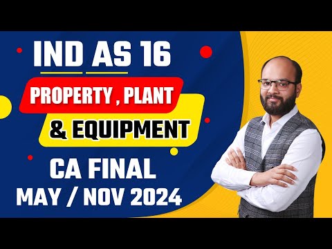 IND AS 16 | Property, Plant & Equipment | CA Final Nov 24 | Financial Reporting (FR) Ch 7 Unit 2