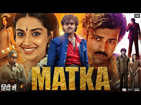 Matka Full Movie in Hindi Dubbed | Varun Tej | Nora Fatehi | Meenakshi Chaudhary | HD Review & Facts