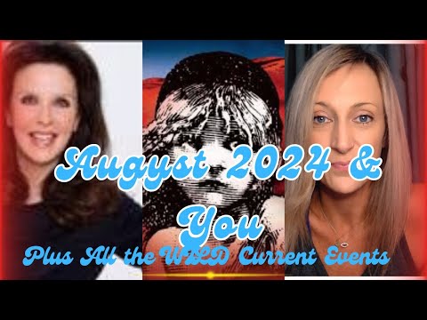 August 2024 & You: PLUS These WILD Current Events!