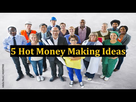 5 Hot Money Making Ideas