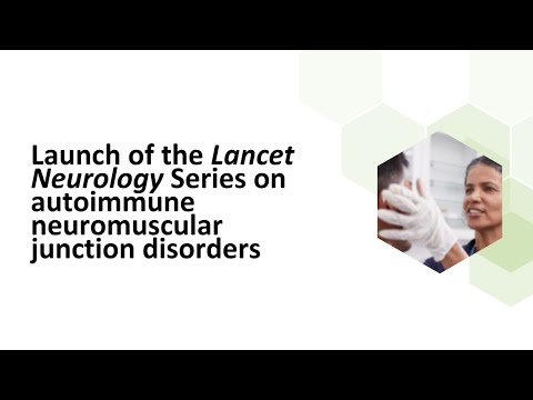 Launch of the Lancet Neurology Series on autoimmune neuromuscular junction disorders