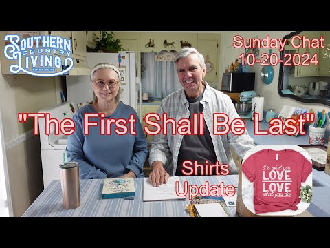 "The First Shall Be Last"  --  Shirts and Merchandise Update  --  Sunday Chat 10-20-2024