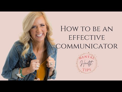 Mental Health Tips: How to Be An Effective Communicator