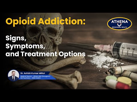 Opioid Addiction Signs, and Treatment Options | Dr. Ashish Kumar Mitta| Athena Behavioral Health