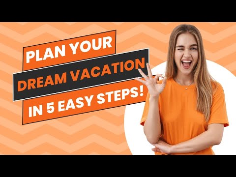 Plan Your DREAM Vacation in 5 Easy Steps!