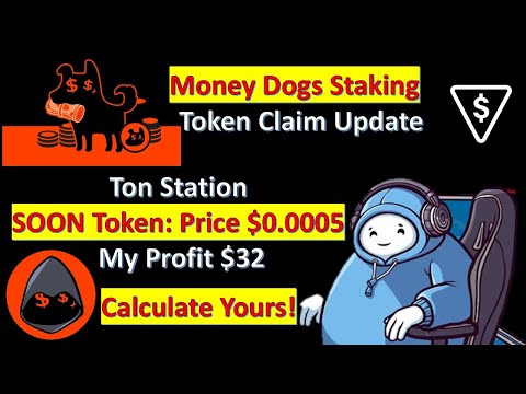 Ton Station SOON Token: Price $0.0005, My Profit $32 Calculate Yours! Money Dogs Staking,Token Claim