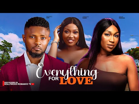 EVERYTHING I DO FOR LOVE ~ MAURICE SAM, EBUBE NWAGBO, CHINENYE NNEBE 2024 LATEST NIGERIAN NEW MOVIES