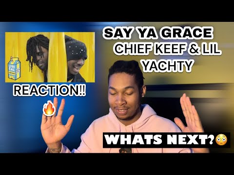 CHIEF KEEF & LIL YACHTY - SAY YA GRACE (DIRECTED BY COLE BENNETT) [REACTION!] #reaction #music #rap