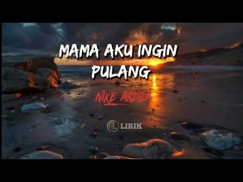 Nike ardila - Mama aku ingin pulang || Lyric lagu