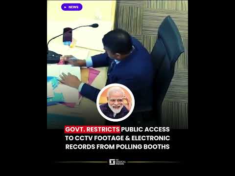 Govt. Restricts Public Access to CCTV Footage & Electronic Records from Polling Booths