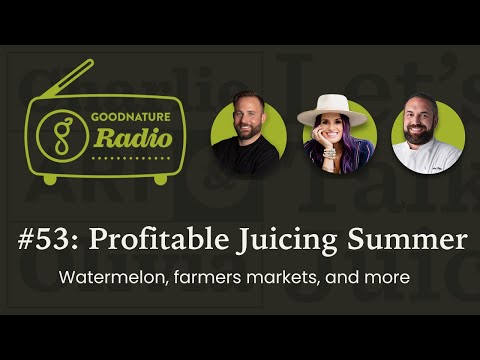 Profitable Juicing Summer - Watermelon, farmers markets, and more