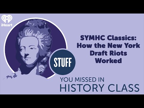 SYMHC Classics: How the New York Draft Riots Worked | STUFF YOU MISSED IN HISTORY CLASS