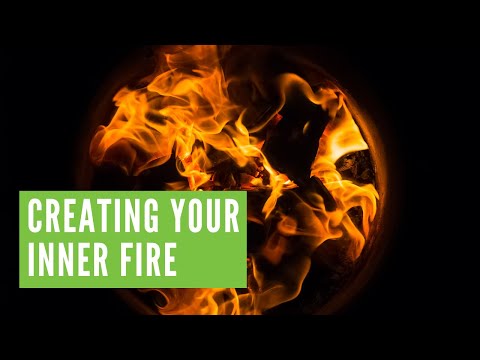 Creating Your Inner Fire