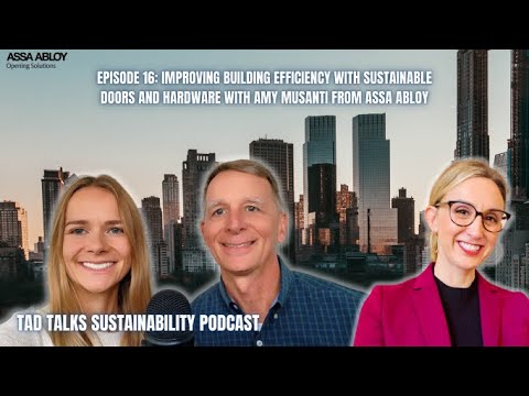 Improving Building Efficiency with Sustainable Doors and Hardware with Amy Musanti from ASSA ABLOY