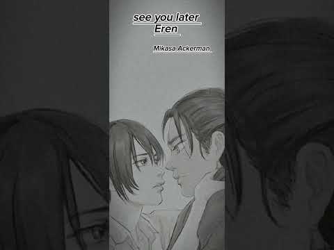 Good bye Eren See you later Eren mikasa x Eren