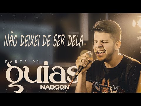 Nadson Ferinha- NÃO DEIXEI DE SER DELA-   Guia Para o dvd