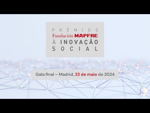 Sétima edição dos Prêmios Fundación MAPFRE à Inovação Social