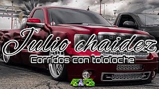 ❌JULIO CHAIDEZ /corridos con tololoche mix (exitos clasicos )