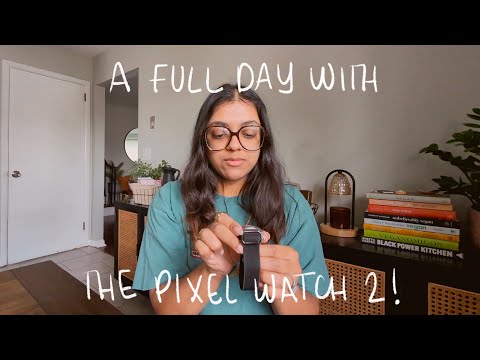 A DAY IN THE LIFE WITH MY GOOGLE PIXEL WATCH 2