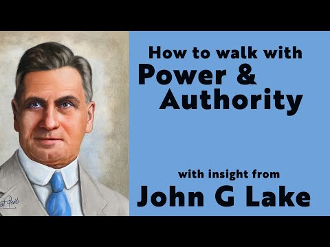 John G Lake His Insight into How to Walk with Power and Authority