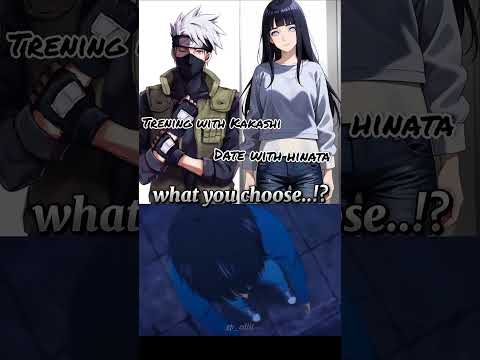 what you choose?!.. #kakashihatake #hinata  #hinatashouyou