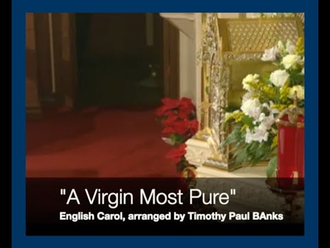 A Virgin Most Pure - English Carol arr. Timothy Paul Banks