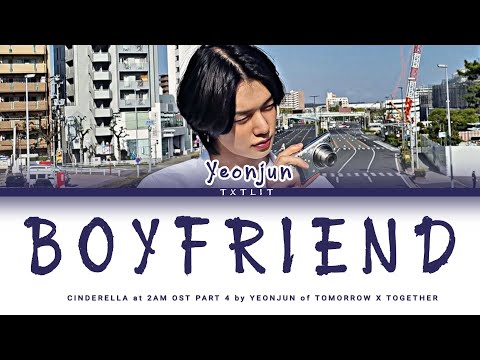 YEONJUN 'Boyfriend' Cinderella at 2AM OST Pt.4 || Lyrics