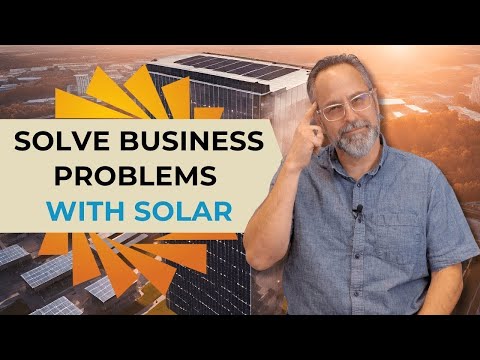 Benefits of Solar Energy: How Businesses Problem Solve with Solar