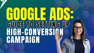 Google Search Ads: Guide to Setting up High-Conversion Campaign | Optimize Search Ad for more Result