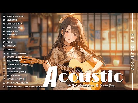 Best Acoustic Songs Collection - Acoustic Guitar Covers Of Popular Songs - Chill Acoustic Love Songs