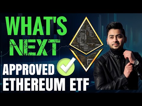 Ethereum ETF Approved - What's Next?