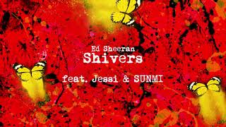 Ed Sheeran - Shivers (feat. Jessi, SUNMI)