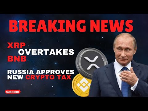 BREAKING NEWS💥💥!! XRP OVERTAKES BNB COIN || RUSSIA APPROVES NEW CRYPTO TAX!!