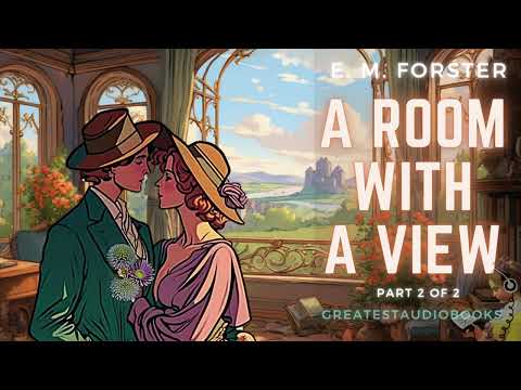 ❤️ Part 2: A Room With A View by E. M. Forster (P2 of 2) AudioBook 🎧📖 | Greatest🌟AudioBooks V2