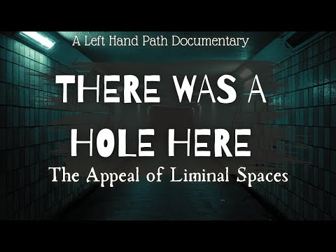 There Was A Hole Here |  The Appeal of Liminal Spaces |  Documentary