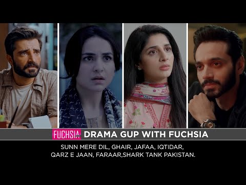 DRAMA GUP |Sunn Meray Dil, Jafaa, Ghair, Karz-e-Jaan, Faraar, Shark Tank.