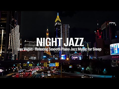 Las Vegas Night Jazz - Smooth Piano Jazz Music for Sleep, Relaxing - Melody Jazz Instrumental Music