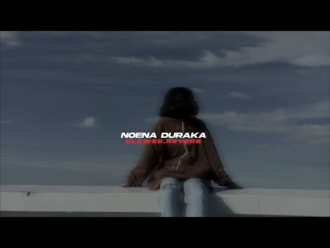 Noena Duraka (slowed+reverb)