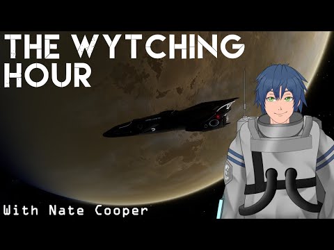 【Elite Dangerous】The Wytching Hour with Nate Cooper